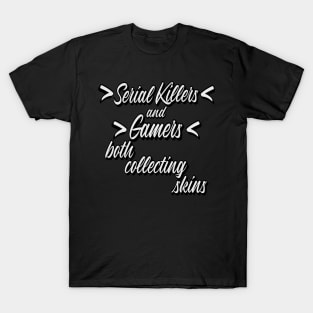 Gamer Serial Killer Killer Nerd Gambling Saying T-Shirt